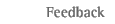 Feedback